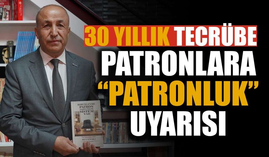 30 Yıllık Deneyimini Kitapta Topladı: Patronlara “Patronluk” Uyarısı