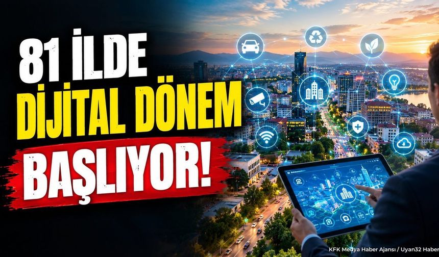 81 İLDE DİJİTAL DÖNEM BAŞLIYOR!
