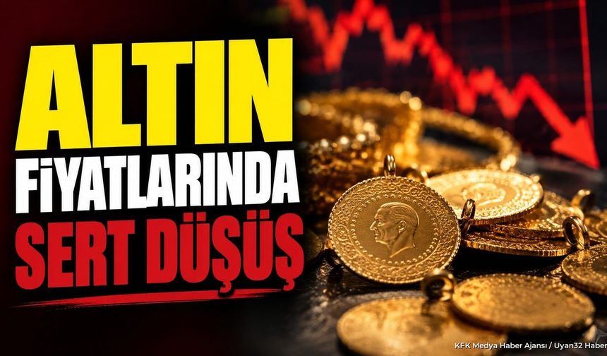 ALTIN FİYATLARINDA SERT DÜŞÜŞ