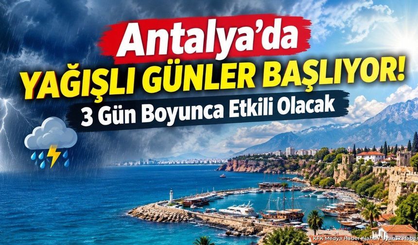 Antalya Hava Durumu: Hafta Ortasında Sağanak Yağış Geliyor