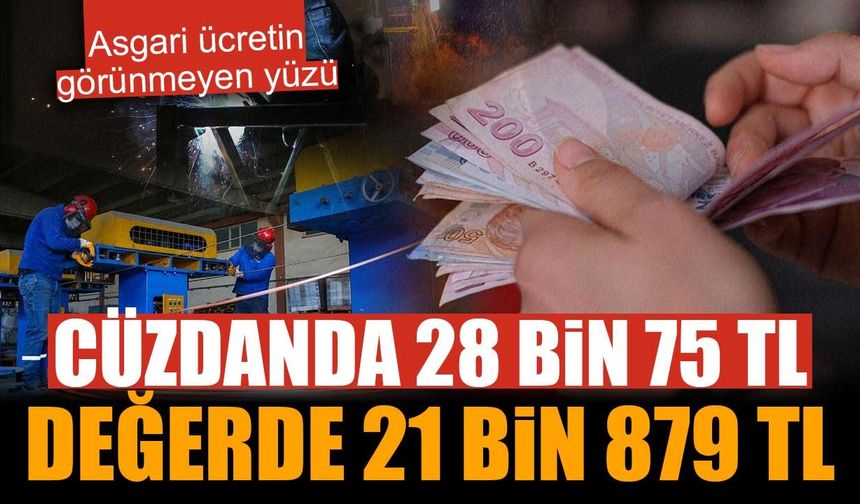 Asgari ücretin görünmeyen yüzü: Cüzdanda 28 bin 75 TL, değerde 21 bin 879 TL