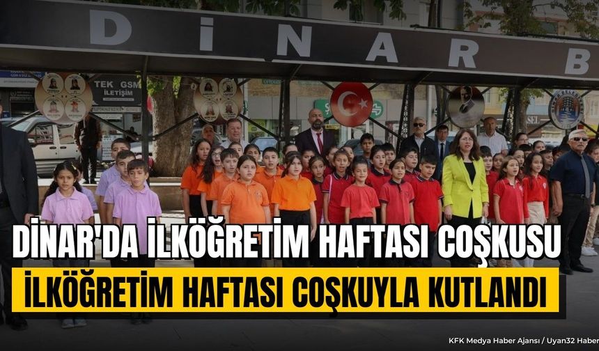 Dinar'da Yeni Eğitim Yılı ve İlköğretim Haftası Kutlandı