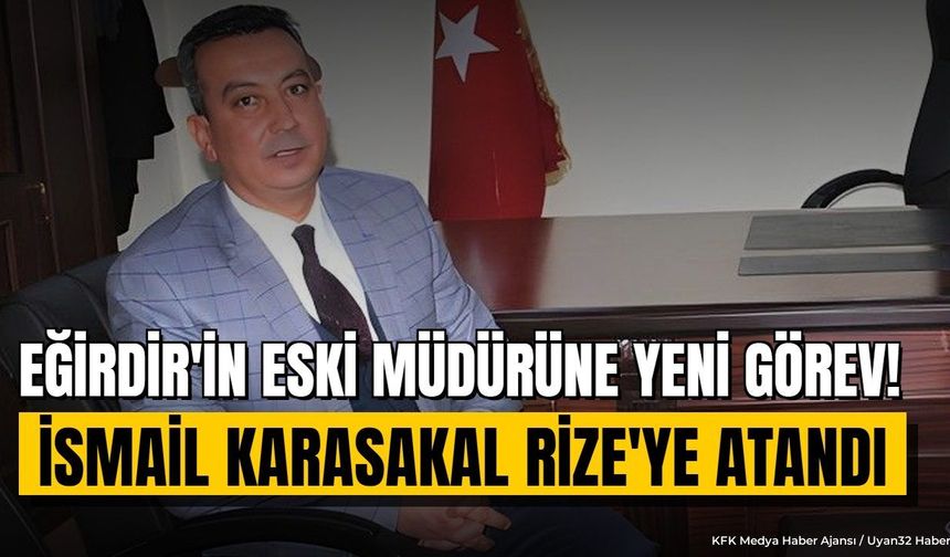 EĞİRDİR'İN ESKİ MÜDÜRÜNE YENİ GÖREV!
