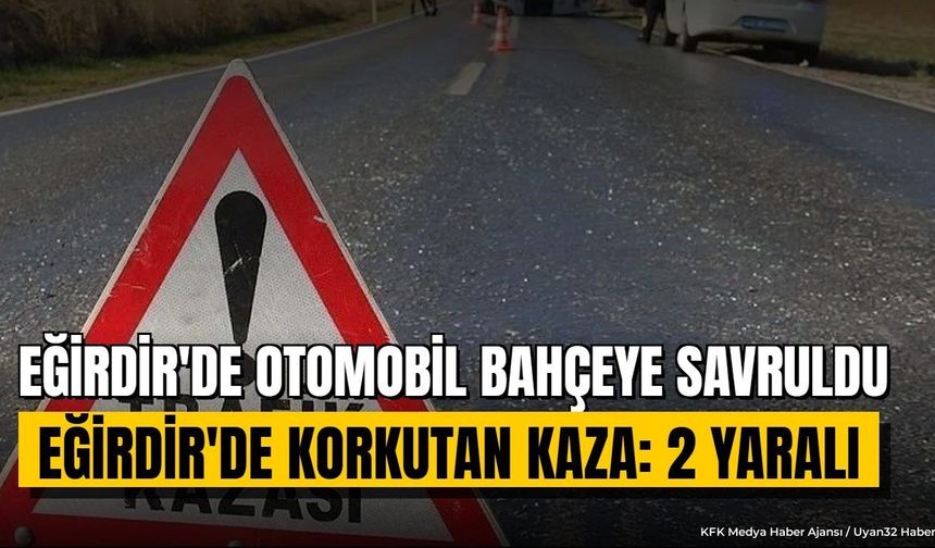Eğirdir'de kontrolden çıkan araç evin bahçesine savruldu