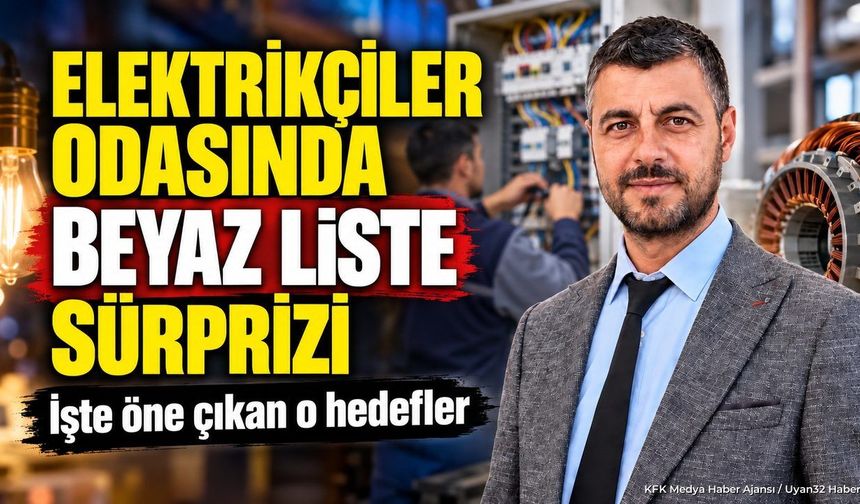 ELEKTRİKÇİLER ODASINDA BEYAZ LİSTE SÜRPRİZİ