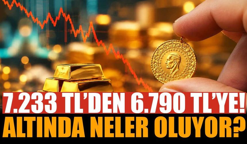 7.233 TL’DEN 6.790 TL’YE! Gram Altında 8 Günde Ne Oldu?