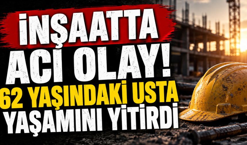 İnşaatta Acı Olay Hayatını Kaybetti