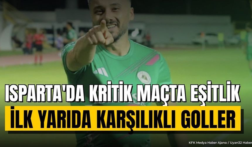 ISPARTA'DA KRİTİK MAÇTA EŞİTLİK