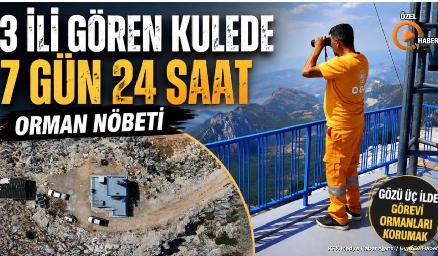 Isparta, Antalya ve Burdur Aynı Noktadan İzleniyor: 24 Saatlik Zorlu Nöbet