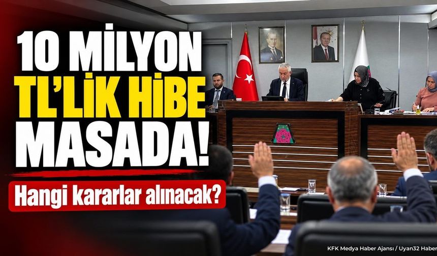 10 MİLYON TL'LİK HİBE MASADA!