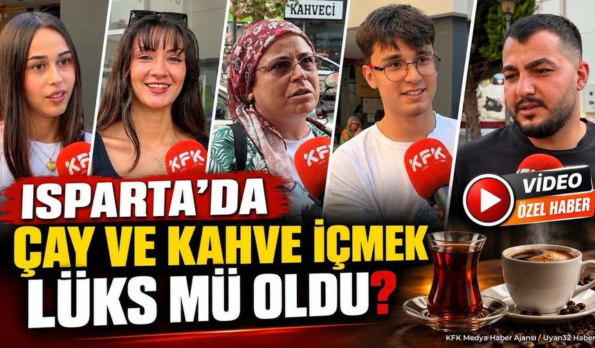 ISPARTA'DA ÇAY KAHVE LÜKS MÜ?