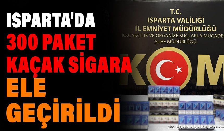 ISPARTA'DA KAÇAK SİGARA OPERASYONU!