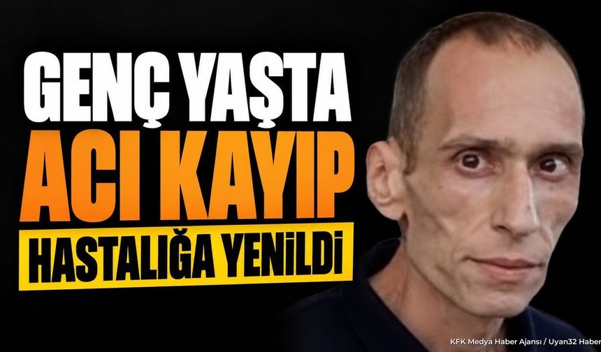 ISPARTA'DA 33 YAŞINDA ACI KAYIP!
