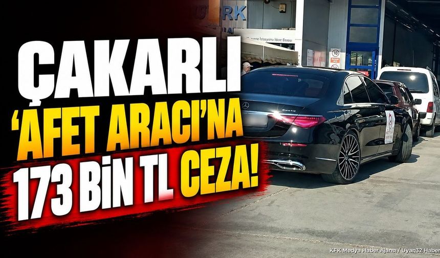 ÇAKARLA GELDİ REKOR CEZAYI YEDİ