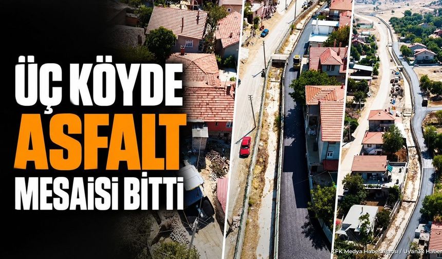ÜÇ KÖYDE ASFALT MESAİSİ BİTTİ!