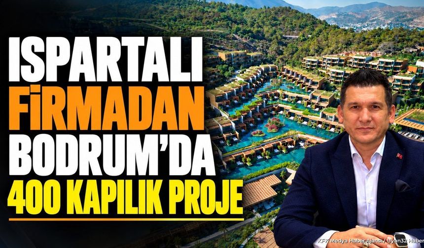 ISPARTA'DAN BODRUM'A DEV SEVKİYAT!