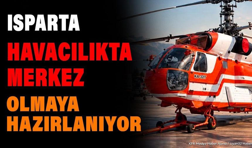 2032'YE KADAR ISPARTA'DA KALACAK!