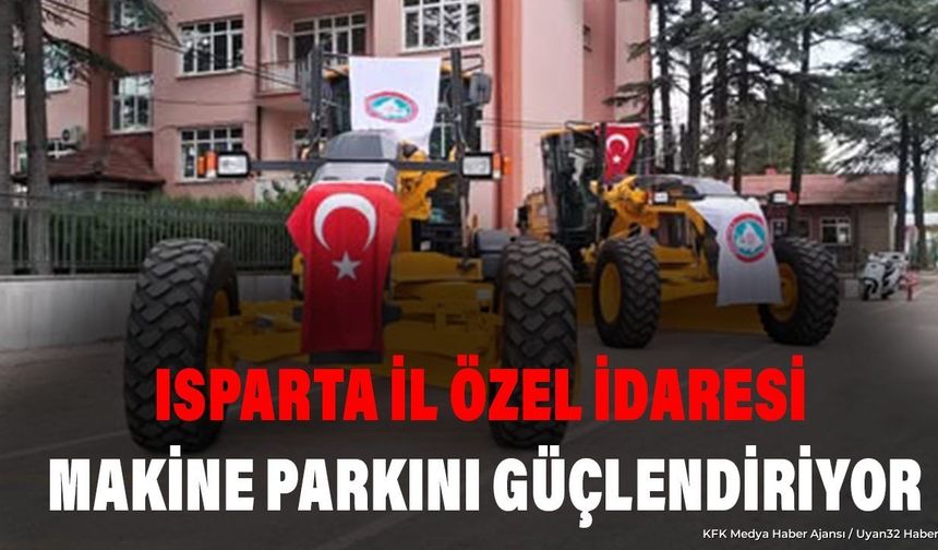 ISPARTA'DA KIRSAL HİZMETLERE YENİ TAKVİYE
