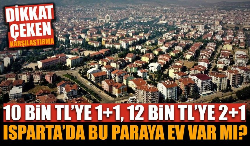 Devlet 10 bin TL’ye 1+1, 12 bin TL’ye 2+1 ev kiralayacak: Isparta’da aynı evler kaç TL?