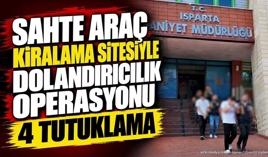 SAHTE KİRALAMA VURGUNUNDA ISPARTA DETAYI!