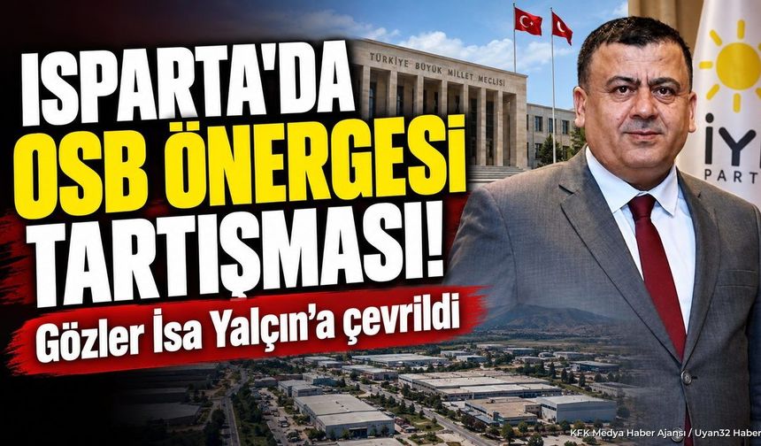 ISPARTA'DA OSB ÖNERGESİ TARTIŞMASI!