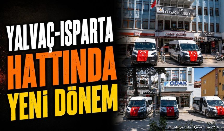 Isparta-Yalvaç arasında seyahat edenlere müjde: Ulaşımda yeni dönem başladı