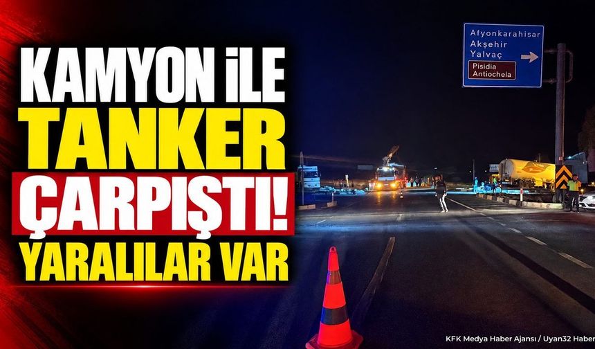 YALVAÇ'TA GAZ TANKERİ DEHŞETİ!