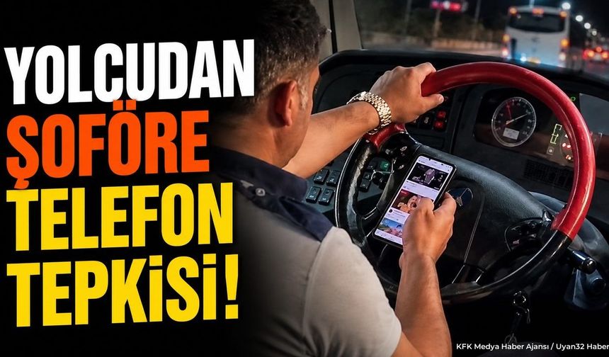 Isparta yolcu otobüsünde telefon tartışması: Şoförün uyarılara yanıtı ne oldu?