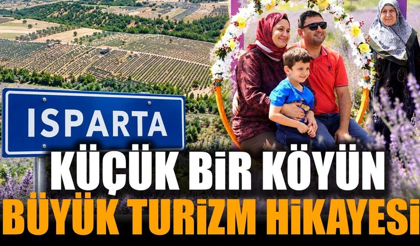 Isparta’da Küçük Bir Köyün Büyük Turizm Hikayesi: 130 Bin Kişi Buraya Geliyor