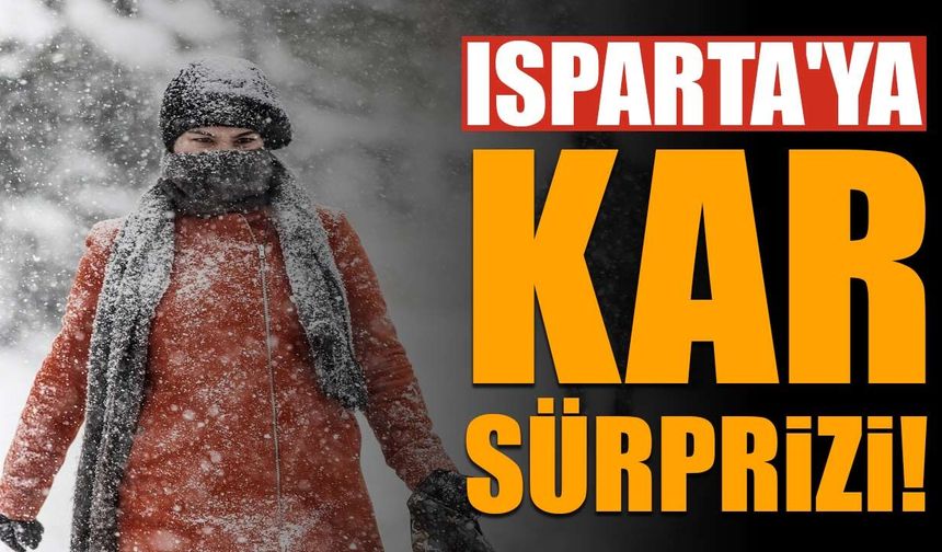 Isparta'ya Kasım sürprizi: 2 gün karla karışık yağmur, sıcaklık -3 dereceyi görecek