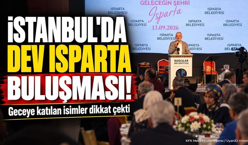 İSTANBUL'DA DEV ISPARTA BULUŞMASI!