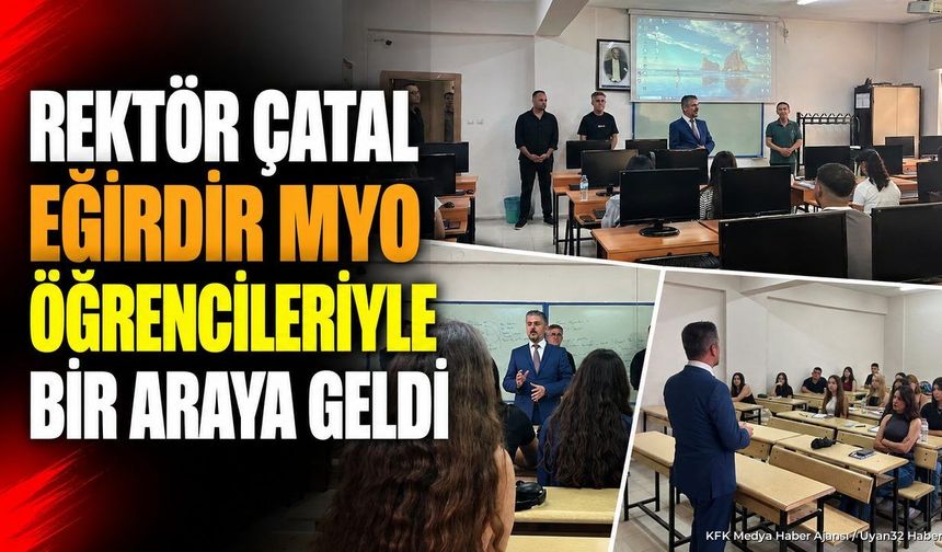 REKTÖR ÇATAL'DAN EĞİRDİR'DE KRİTİK MESAJ