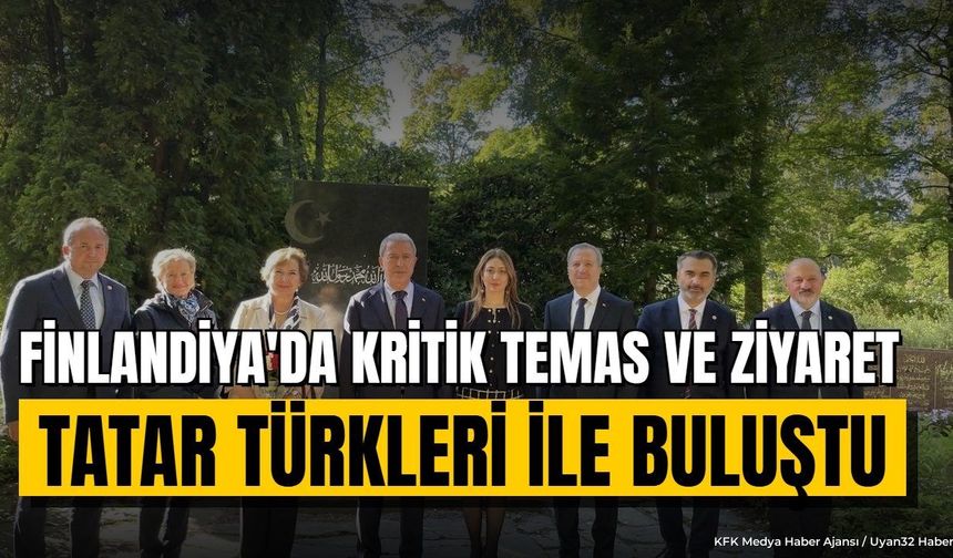 FİNLANDİYA'DA KRİTİK TEMAS VE ZİYARET
