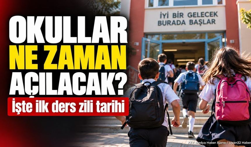 OKULLAR NE ZAMAN AÇILACAK?