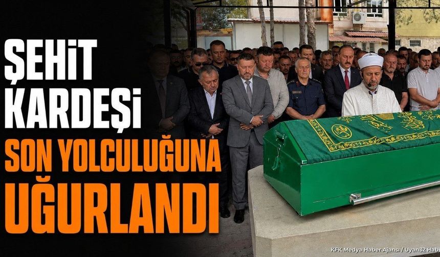 Şehit Kardeşi Tahir Topçu son Yolculuğuna Uğurlandı