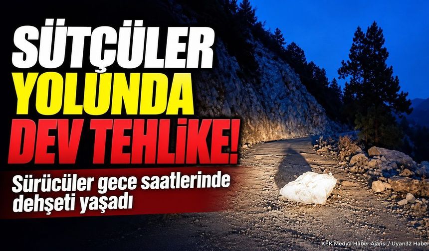 SÜTÇÜLER YOLUNDA DEV TEHLİKE!