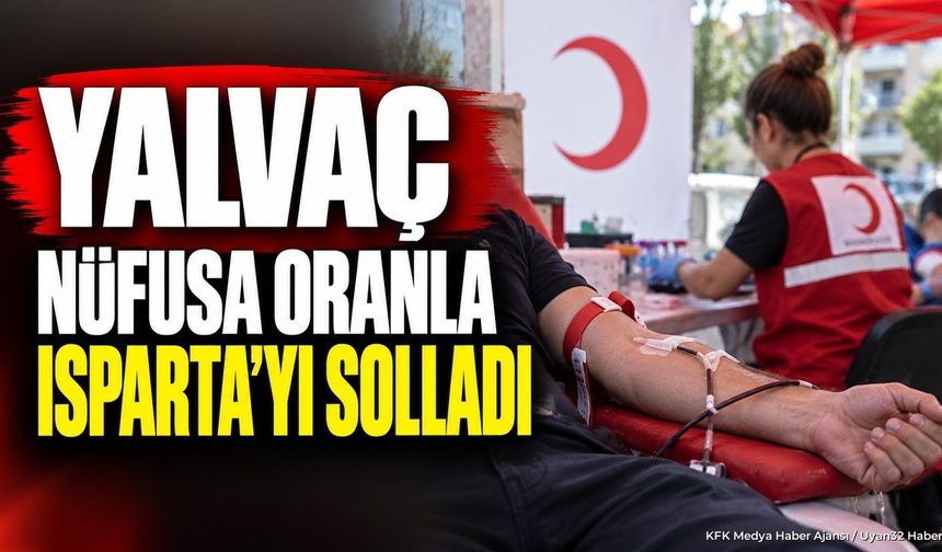 ISPARTA MERKEZİ BİLE GERİDE BIRAKTI!