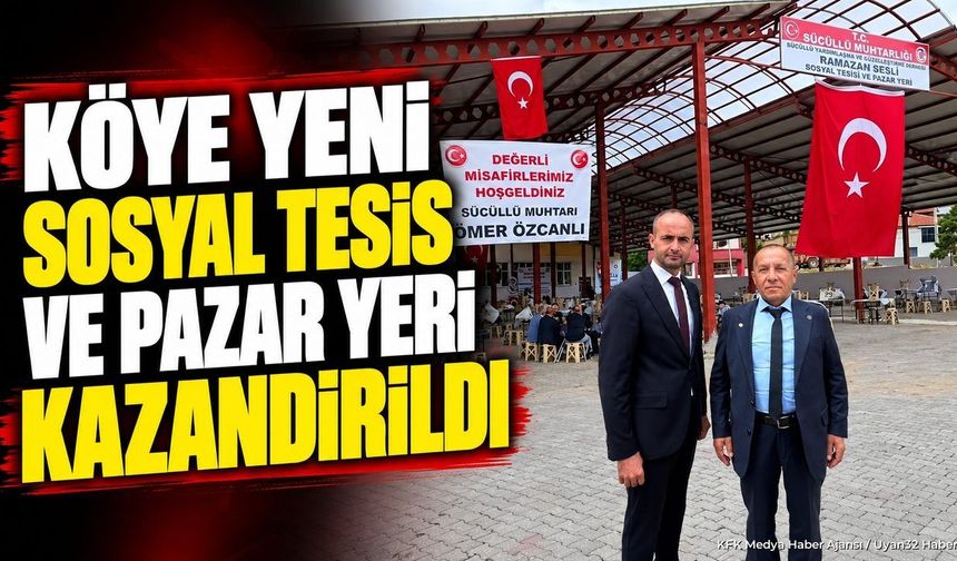 SÜCÜLLÜ KÖYÜ'NDE HİZMETE AÇILDI