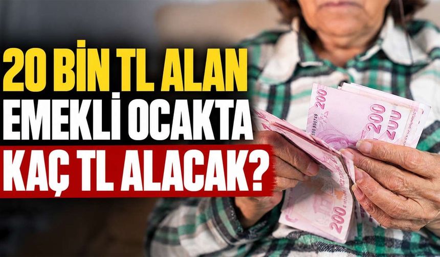 20 Bin TL Alan Emekli Ocakta Kaç TL Alacak? 25 Bin ve 30 Bin TL Maaş İçin de Hesap Yapıldı