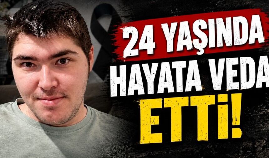 24 Yaşında Hayata Veda Etti!