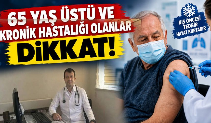 65 Yaş Üstü ve Kronik Hastalığı Olanlar Dikkat!