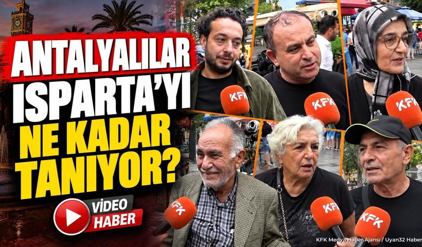 ANTALYA'DA ISPARTA SORULDU