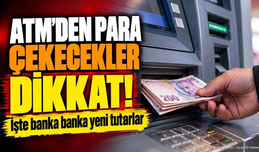 ATM'DE YENİ LİMİTLER BELLİ OLDU!