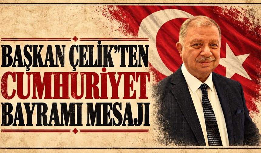 METİN ÇELİK'TEN CUMHURİYET VURGUSU!