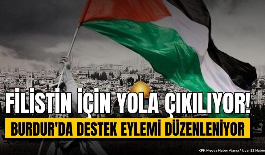 Burdur'da Filistin'e Destek Konvoyu Düzenlenecek: Güzergah Belli Oldu