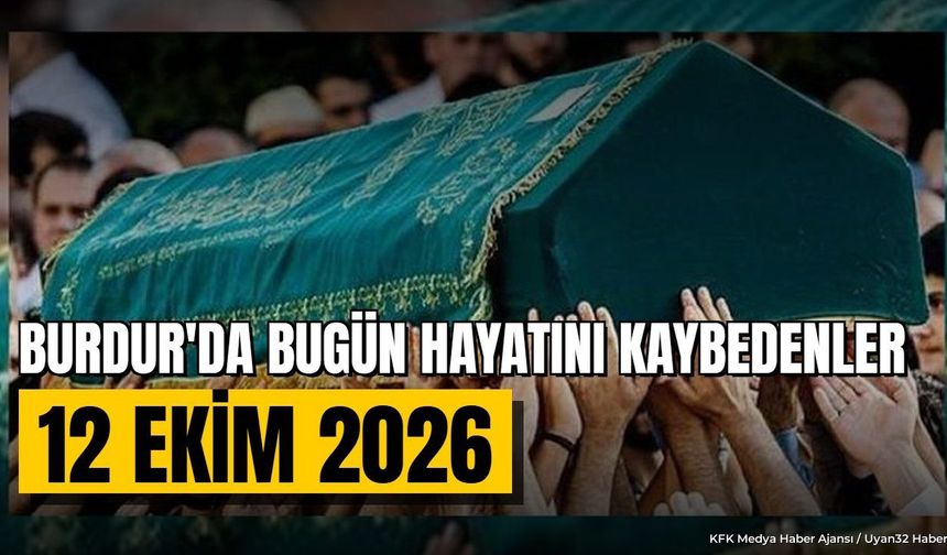 Burdur'da Vefat Eden Vatandaşların Cenaze Programları Belli Oldu