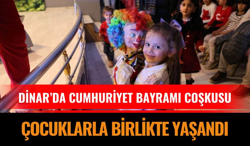 Dinar'da Cumhuriyet Bayramı Çocuklarla Birlikte Yaşandı