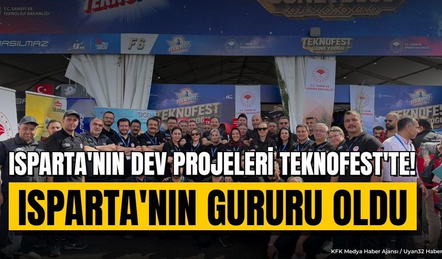 ISPARTA'NIN DEV PROJELERİ TEKNOFEST'TE!