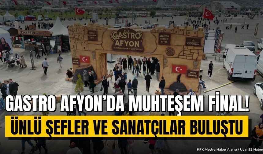 Gastro Afyon Festivali Sona Erdi: Ünlü Şefler ve Sanatçılar Buluştu