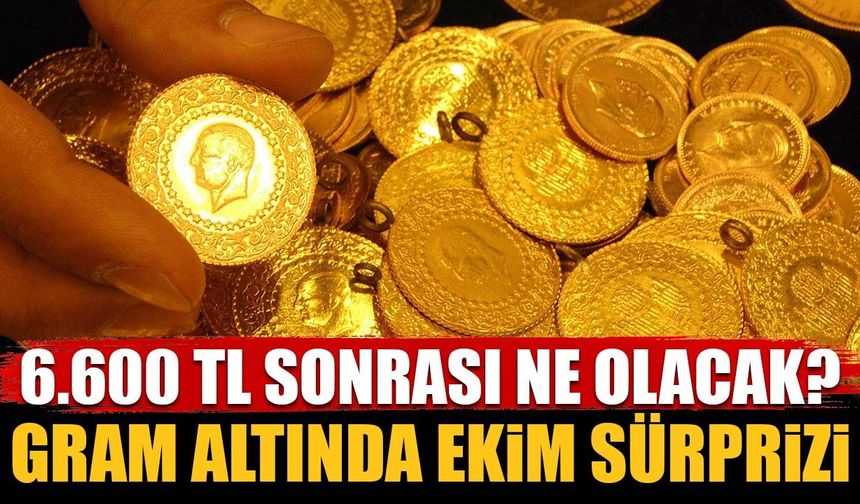 Gram altında Ekim sürprizi: 6.600 TL sonrası gözler bu veride